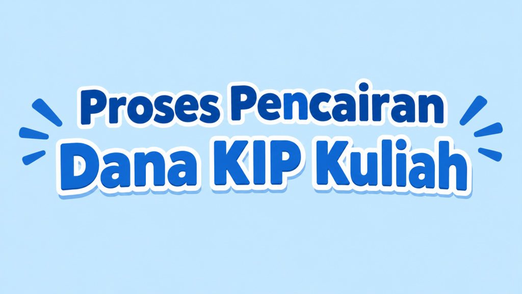 Proses Pencairan Dana KIP Kuliah